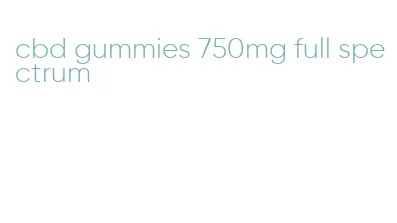 cbd gummies 750mg full spectrum