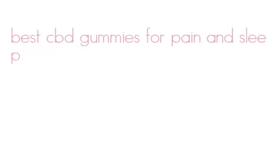 best cbd gummies for pain and sleep