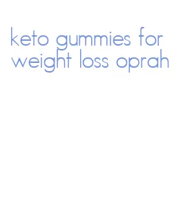 keto gummies for weight loss oprah