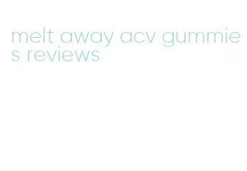 melt away acv gummies reviews