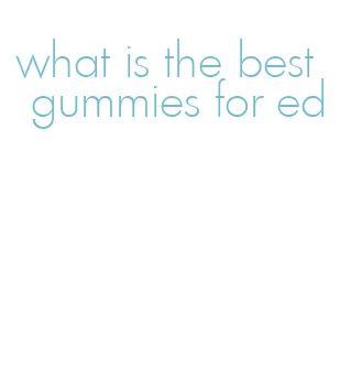 what is the best gummies for ed