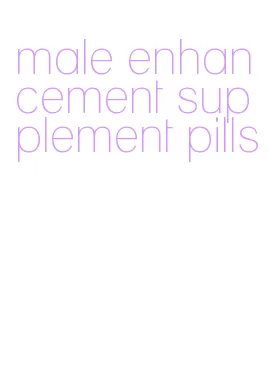 male enhancement supplement pills