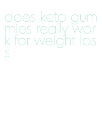 does keto gummies really work for weight loss