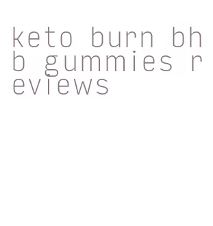 keto burn bhb gummies reviews
