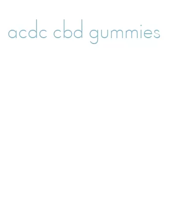 acdc cbd gummies