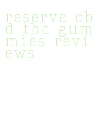 reserve cbd thc gummies reviews