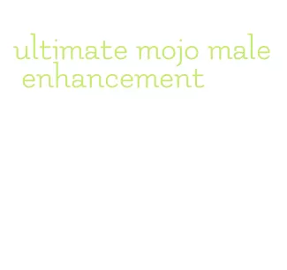 ultimate mojo male enhancement