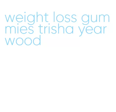 weight loss gummies trisha yearwood