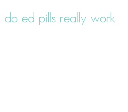 do ed pills really work