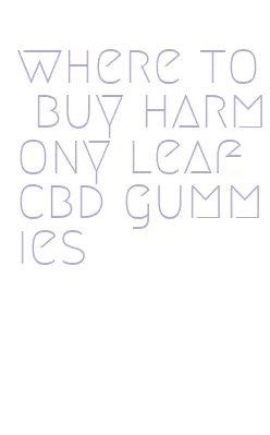 where to buy harmony leaf cbd gummies
