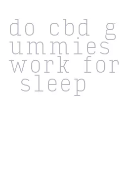 do cbd gummies work for sleep