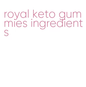 royal keto gummies ingredients