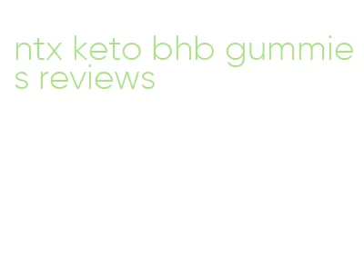 ntx keto bhb gummies reviews