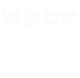 best cbd gummies for pain with thc