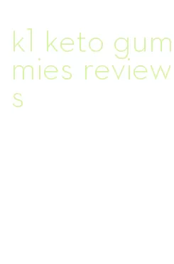 k1 keto gummies reviews