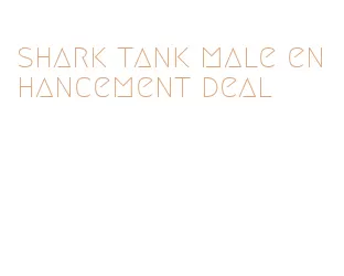 shark tank male enhancement deal