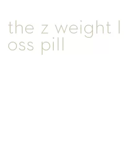 the z weight loss pill