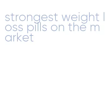 strongest weight loss pills on the market