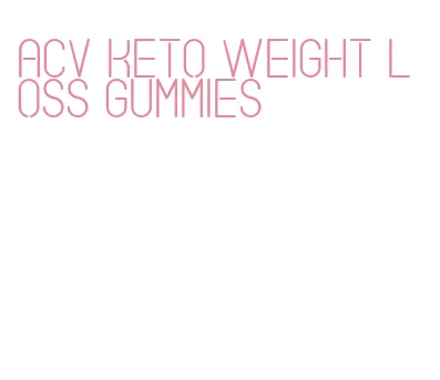 acv keto weight loss gummies
