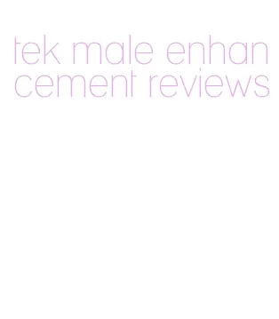tek male enhancement reviews