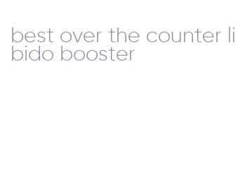 best over the counter libido booster