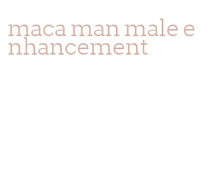 maca man male enhancement