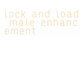 lock and load male enhancement