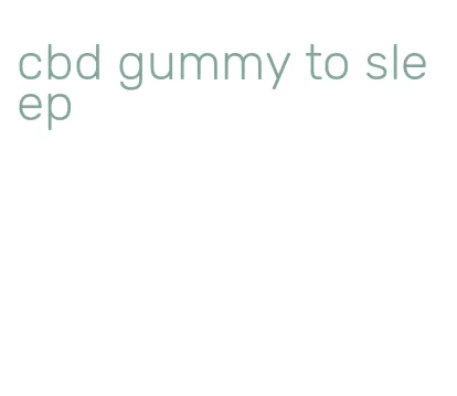 cbd gummy to sleep