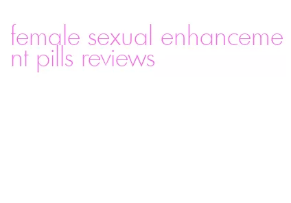 female sexual enhancement pills reviews