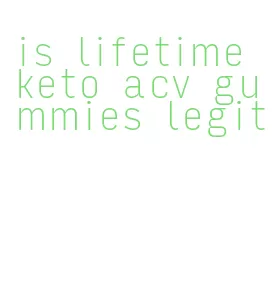 is lifetime keto acv gummies legit