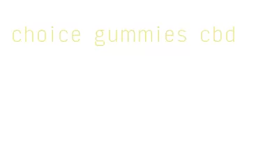 choice gummies cbd