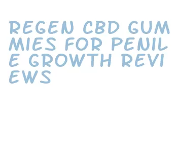 regen cbd gummies for penile growth reviews