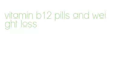 vitamin b12 pills and weight loss