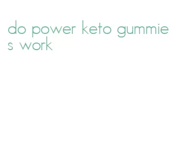 do power keto gummies work