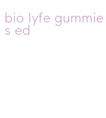 bio lyfe gummies ed