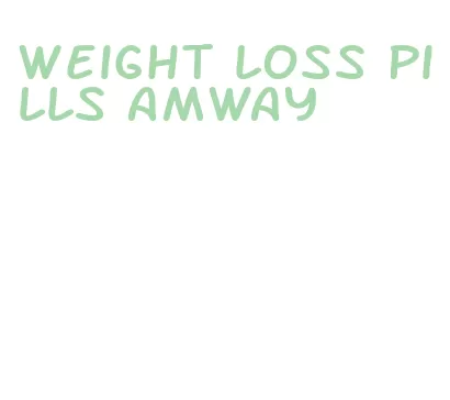weight loss pills amway