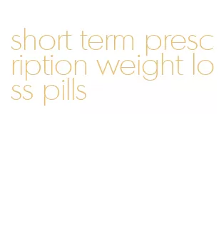 short term prescription weight loss pills