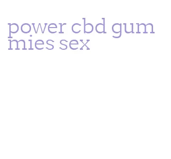 power cbd gummies sex