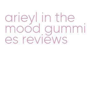 arieyl in the mood gummies reviews