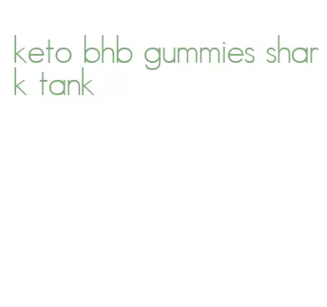 keto bhb gummies shark tank