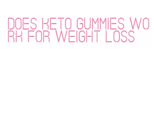 does keto gummies work for weight loss
