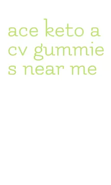 ace keto acv gummies near me