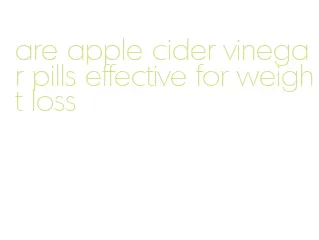 are apple cider vinegar pills effective for weight loss