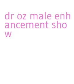 dr oz male enhancement show