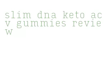 slim dna keto acv gummies review