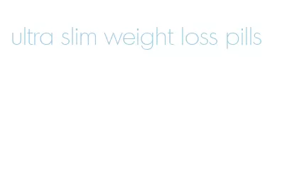 ultra slim weight loss pills