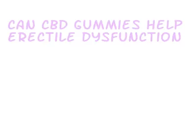 can cbd gummies help erectile dysfunction