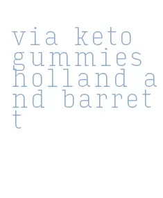via keto gummies holland and barrett