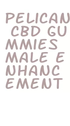 pelican cbd gummies male enhancement