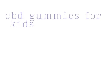 cbd gummies for kids